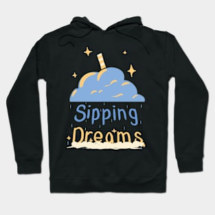 Sipping on Dreams Hoodie